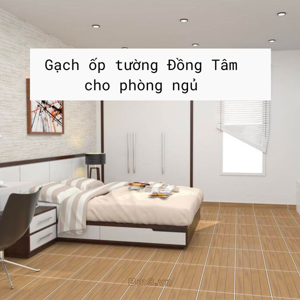 Gạch ốp tường Đồng Tâm phòng ngủ