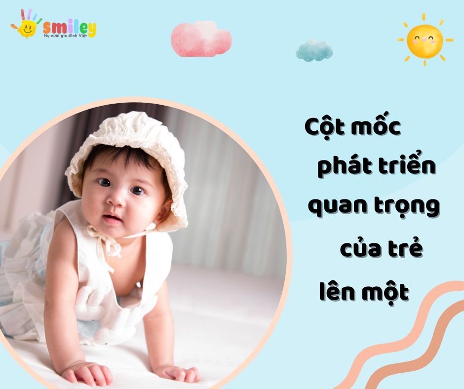 Cột mốc phát triển quan trọng của trẻ lên 1