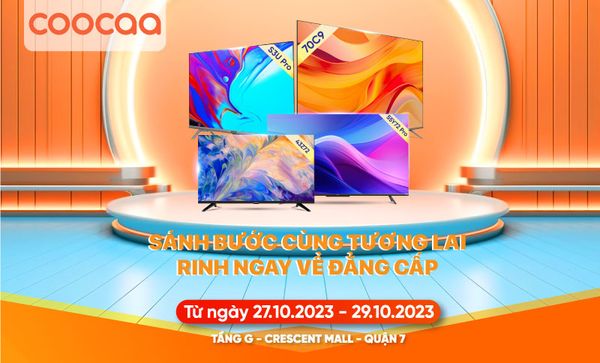 Coocaa Showcase 27/10: Sự kiện quay trở lại tại Cresent Mall
