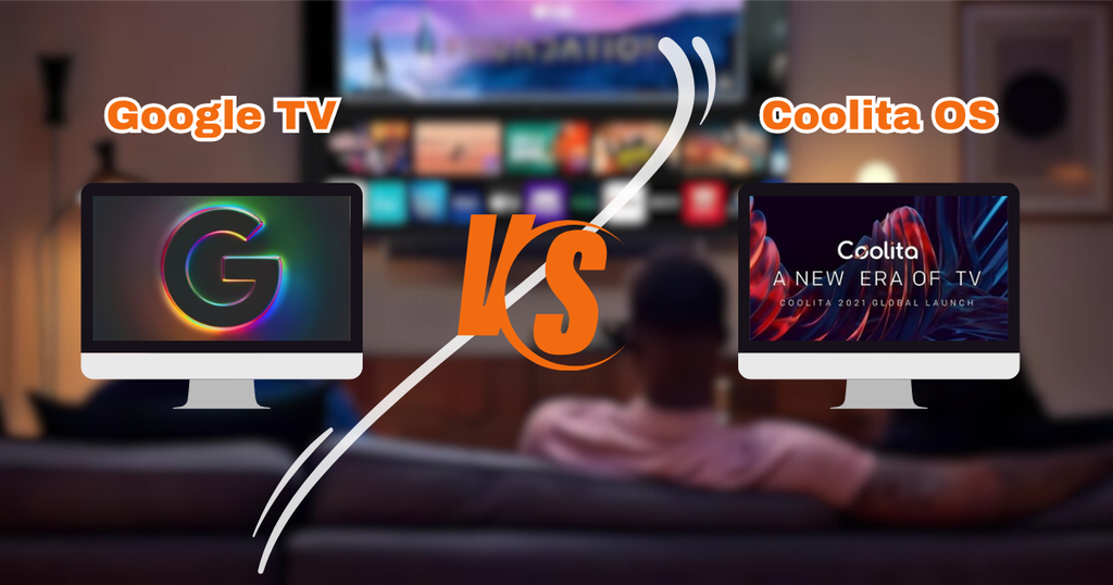 SO SÁNH CHI TIẾT HỆ ĐIỀU HÀNH GOOGLE TV VÀ COOLITA