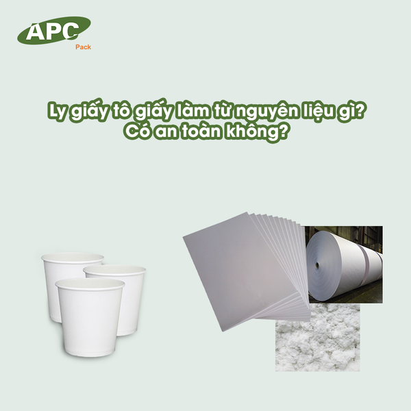 Ly giấy tô giấy làm bằng nguyên liệu gì? Có an toàn cho sức khỏe không?