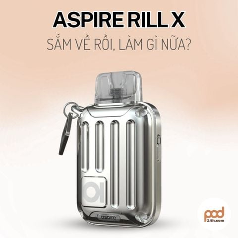 Những điều bạn cần biết khi chọn pod system ASPIRE Rill X