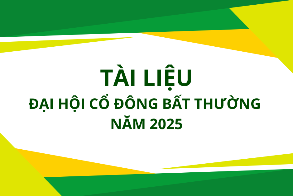 TÀI LIỆU ĐẠI HỘI CỔ ĐÔNG BẤT THƯỜNG NĂM 2025