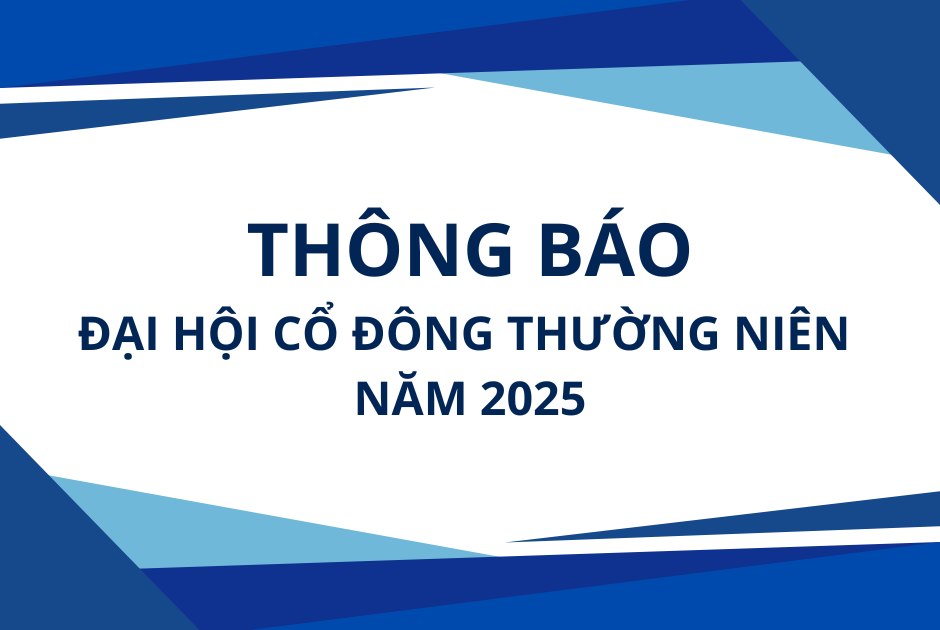 THÔNG BÁO ĐẠI HỘI CỔ ĐÔNG THƯỜNG NIÊN NĂM 2025