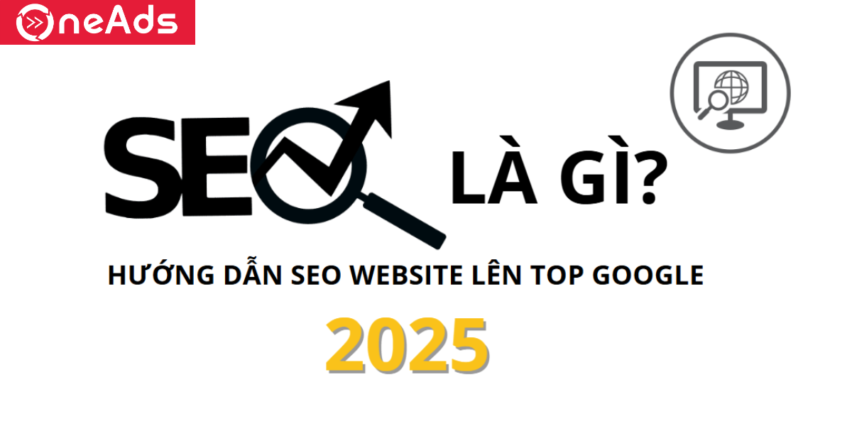 SEO là gì? Hướng dẫn SEO website lên top Google 2025