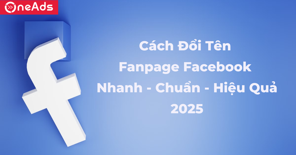 Cách Đổi Tên Fanpage Facebook Nhanh - Chuẩn - Hiệu Quả 2025