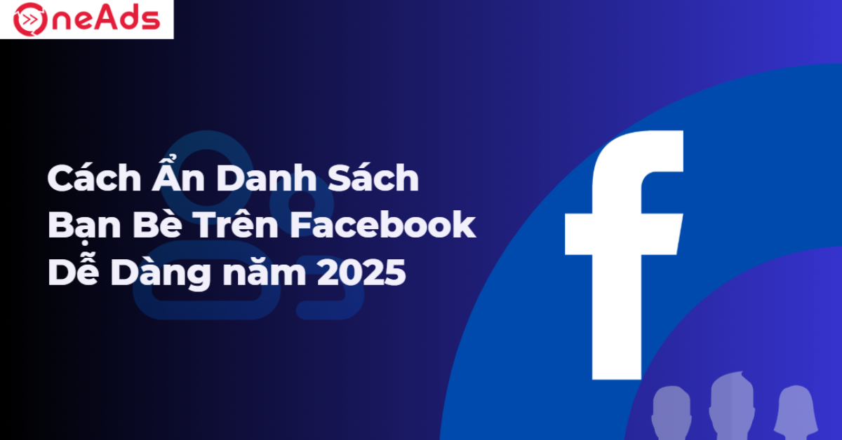 Cách Ẩn Danh Sách Bạn Bè Trên Facebook Dễ Dàng 2025