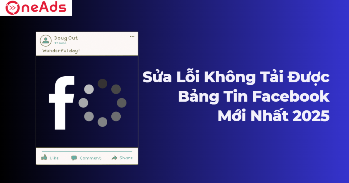 Sửa Lỗi Không Tải Được Bảng Tin Facebook Mới Nhất 2025