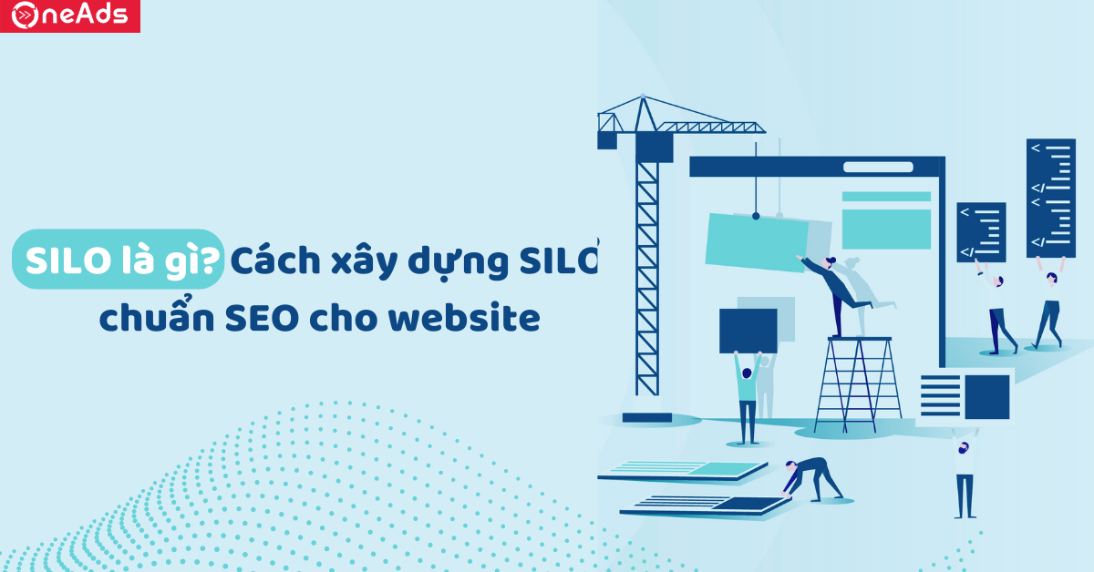 SILO là gì? Cách xây dựng SILO chuẩn SEO cho website