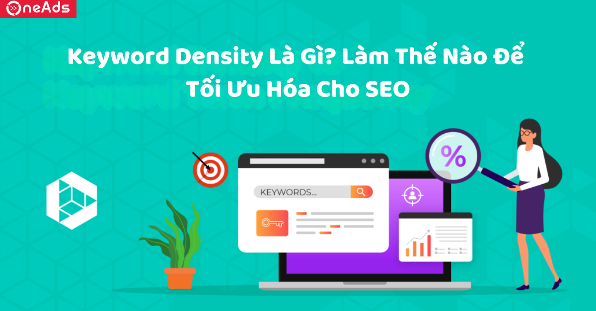 Keyword Density Là Gì? Làm Thế Nào Để Tối Ưu Hóa Cho SEO