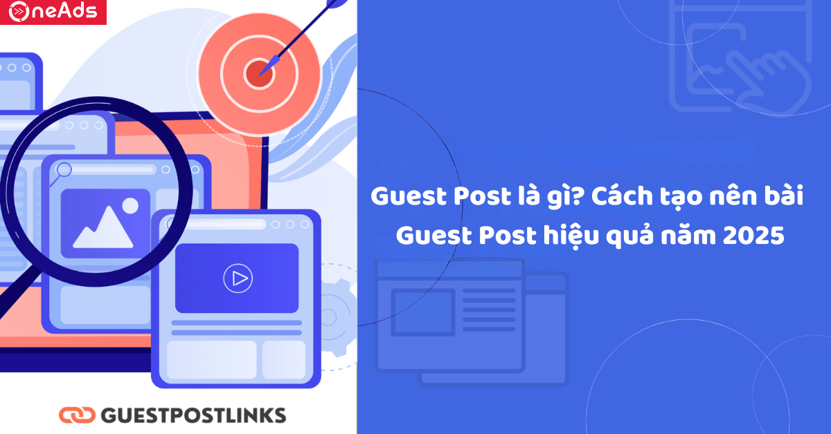 Guest Post là gì? Cách tạo nên bài Guest Post hiệu quả năm 2025