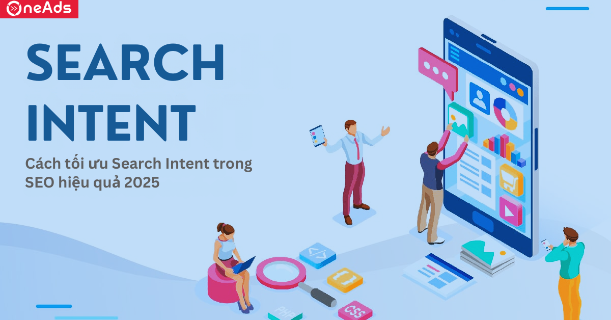 Search Intent là gì? Cách tối ưu Search Intent trong SEO hiệu quả 2025