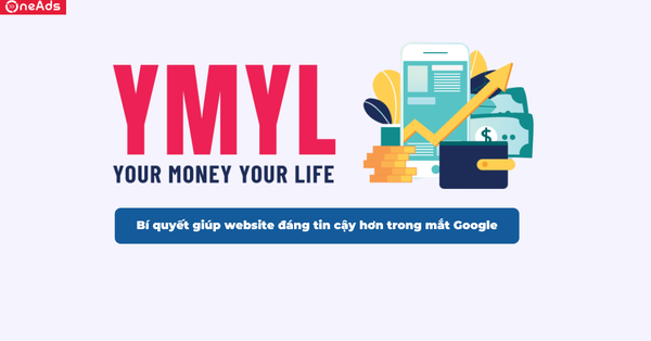 YMYL là gì? Bí quyết giúp website đáng tin cậy hơn trong mắt Google
