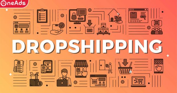 Dropshipping Là Gì? Tất Tần Tật Về Dropshipping Mà Bạn Nên Biết