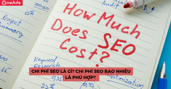 Chi phí SEO là gì? Chi phí SEO bao nhiêu là phù hợp?