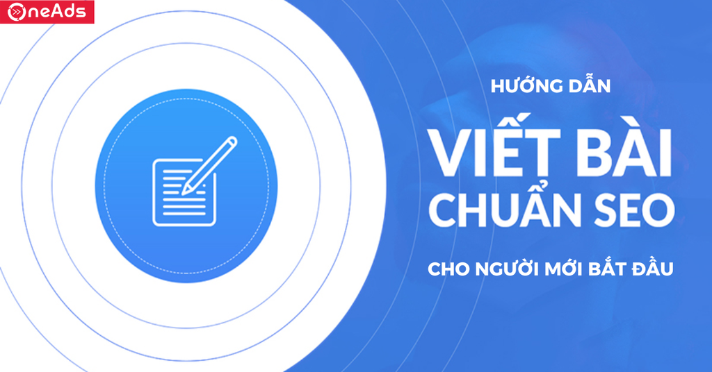 Hướng dẫn viết Content chuẩn SEO cho người mới bắt đầu