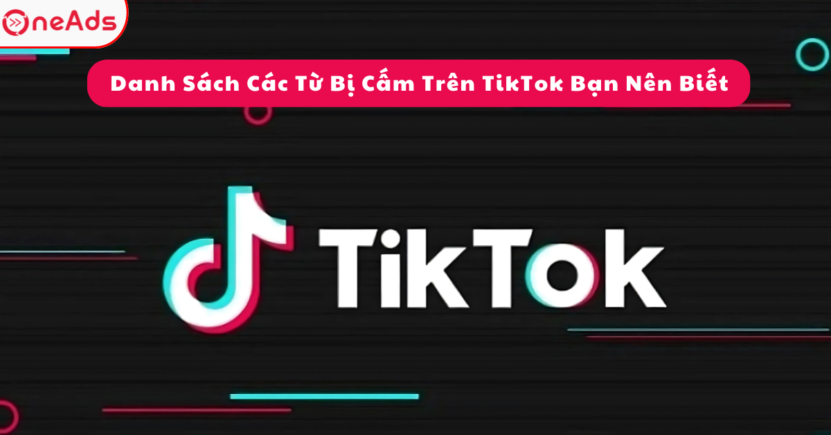 Danh Sách Các Từ Bị Cấm Trên TikTok Bạn Nên Biết