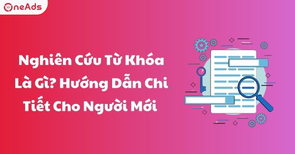 Nghiên Cứu Từ Khóa Là Gì? Hướng dẫn chi tiết từ A đến Z