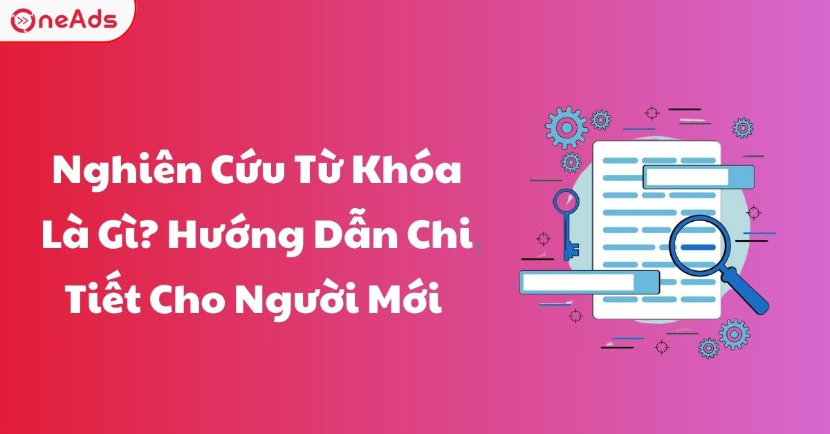 Nghiên Cứu Từ Khóa Là Gì? Hướng dẫn chi tiết từ A đến Z