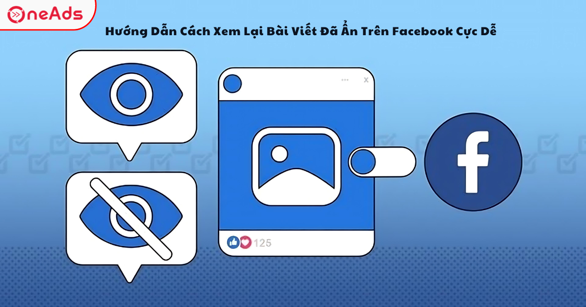 Hướng Dẫn Cách Xem Lại Bài Viết Đã Ẩn Trên Facebook Cực Dễ
