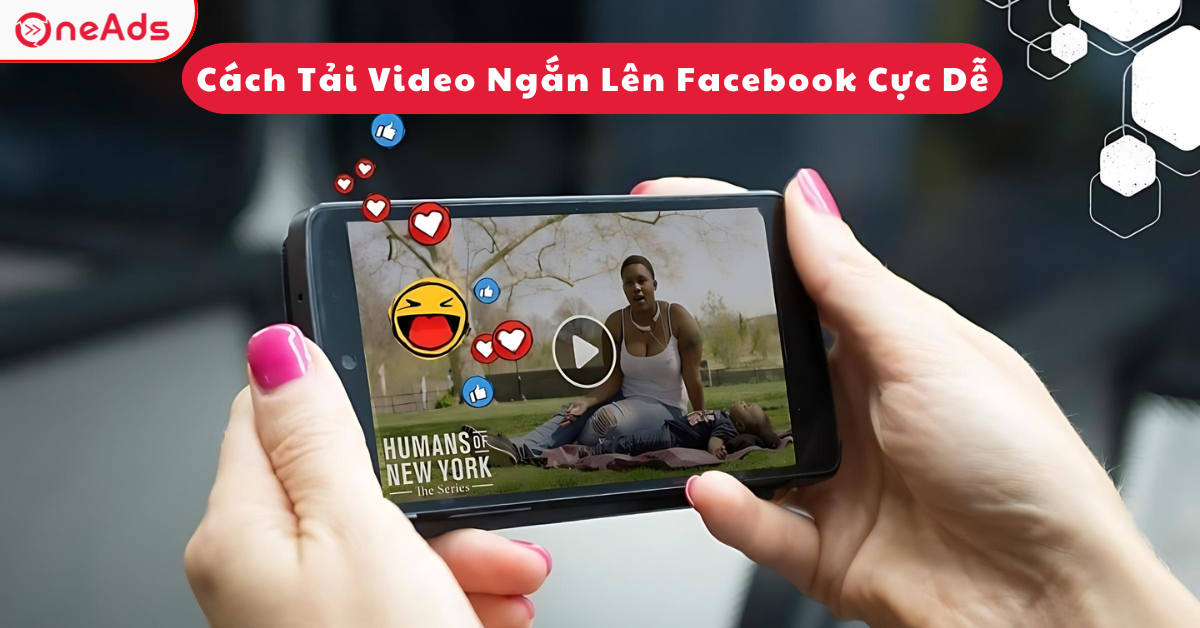 Cách Tải Video Ngắn Lên Facebook Cực Dễ