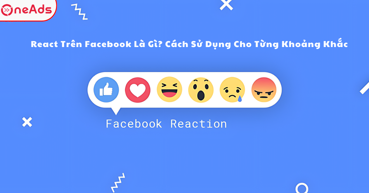 React Trên Facebook Là Gì? Cách Sử Dụng Cho Từng Khoảng Khắc
