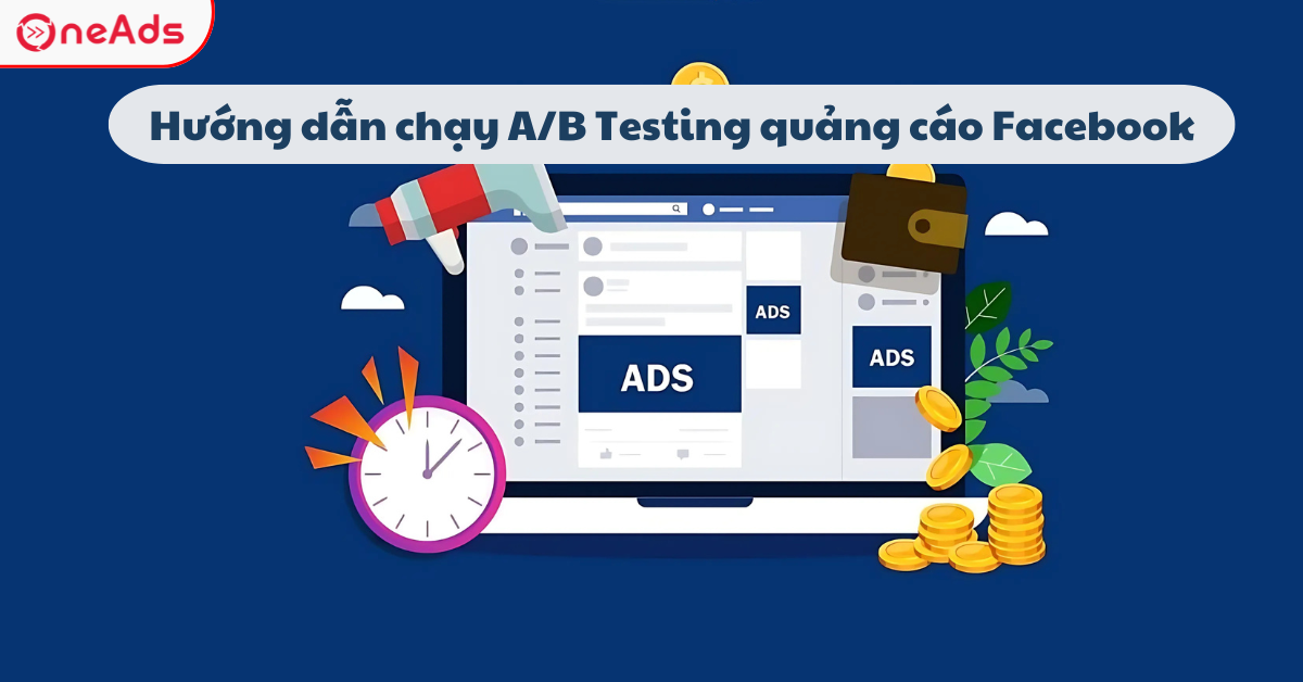 Hướng dẫn chạy A/B Testing quảng cáo Facebook