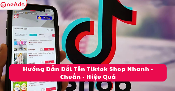 Hướng Dẫn Đổi Tên Tiktok Shop Nhanh - Chuẩn - Hiệu Quả