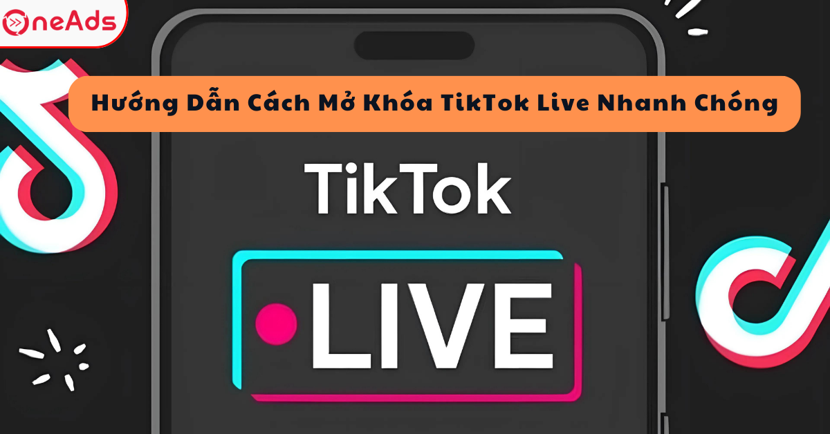 Hướng Dẫn Cách Mở Khóa TikTok Live Nhanh Chóng
