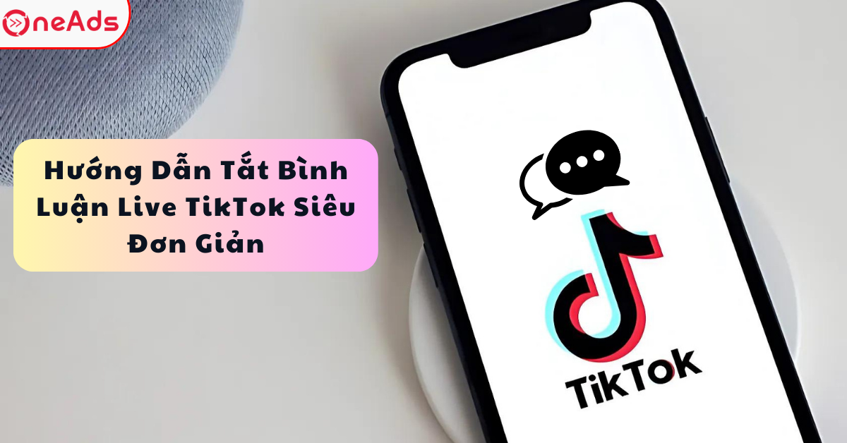 Hướng Dẫn Tắt Bình Luận Live TikTok Siêu Đơn Giản