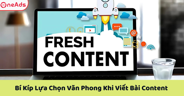 Bí Kíp Lựa Chọn Văn Phong Khi Viết Bài Content