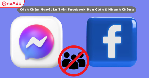 Cách Chặn Tin Nhắn Người Lạ Trên Facebook Đơn Giản & Nhanh Chóng