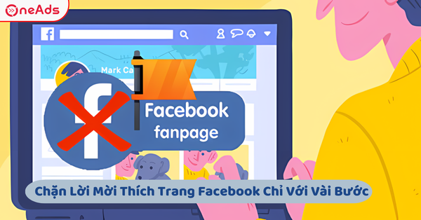 Chặn Lời Mời Thích Trang Facebook Chỉ Với Vài Bước