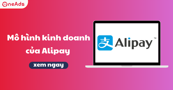 Phân tích mô hình kinh doanh của Alipay mới nhất 2025