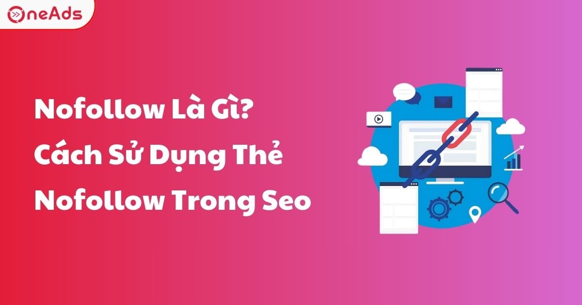 Nofollow Là Gì? Cách Sử Dụng Thẻ Nofollow Trong Seo