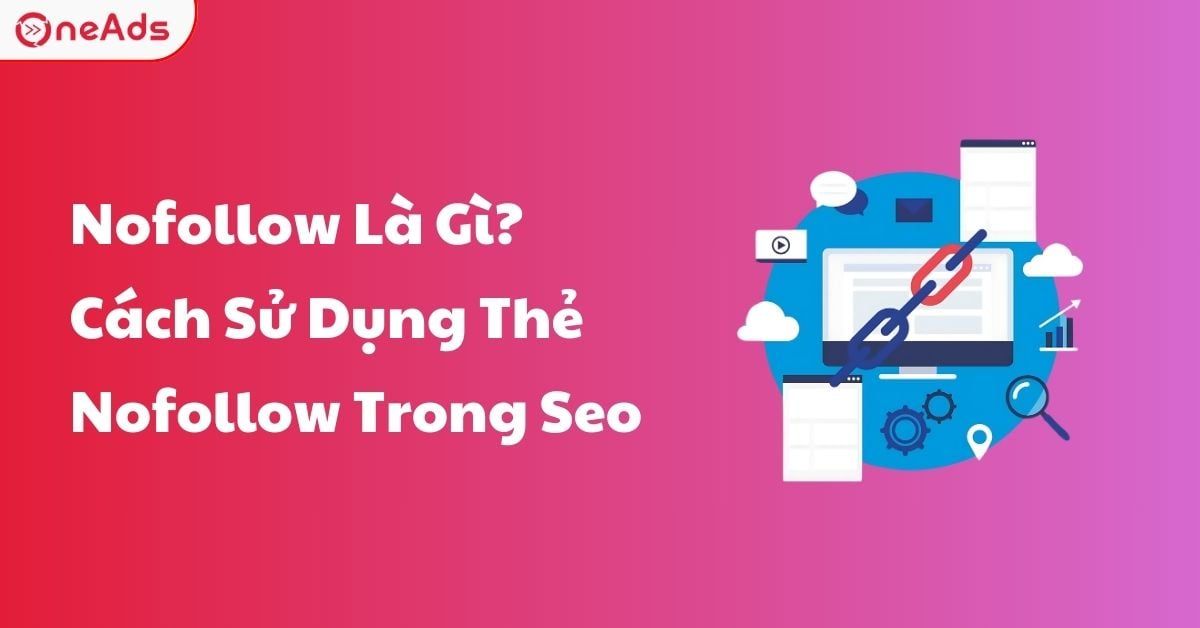 Nofollow là gì? Cách sử dụng thẻ Nofollow trong SEO