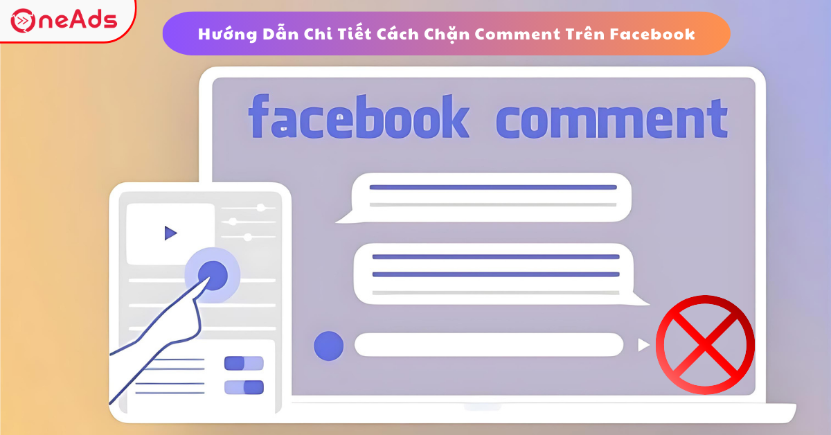 Hướng Dẫn Chi Tiết Cách Chặn Comment Trên Facebook