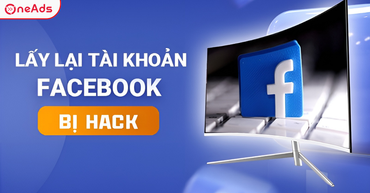 Lấy Lại Tài Khoản Facebook Bị Hack Nhanh Chóng & Hiệu Quả