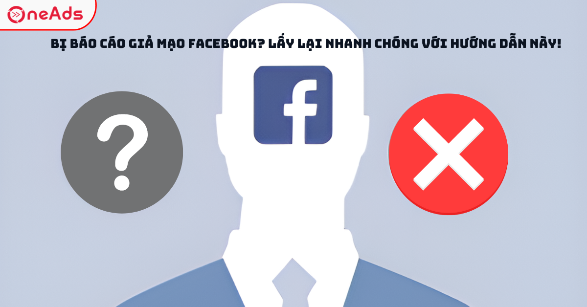 Bị Báo Cáo Giả Mạo Facebook? Lấy Lại Nhanh Chóng Với Hướng Dẫn Này!