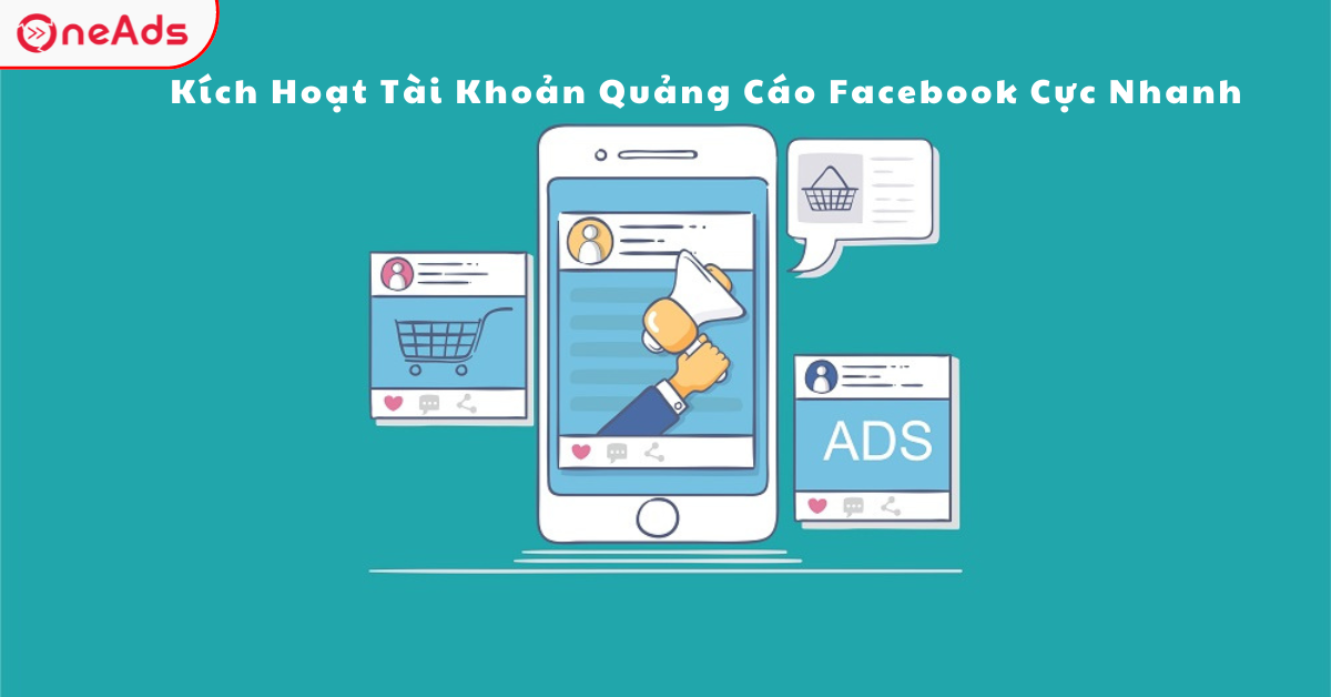 Hướng Dẫn Kích Hoạt Tài Khoản Quảng Cáo Facebook Cực Nhanh