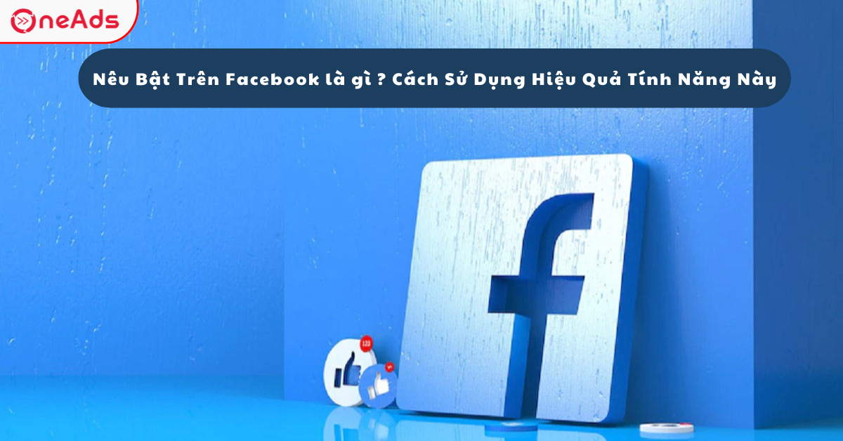 Nêu Bật Trên Facebook là gì ? Cách Sử Dụng Hiệu Quả Tính Năng Này