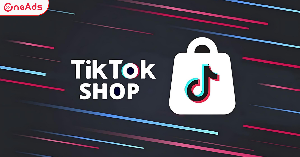 TikTok Shop Là Gì? Trải Nghiệm Mua Sắm Giải Trí Trên MXH