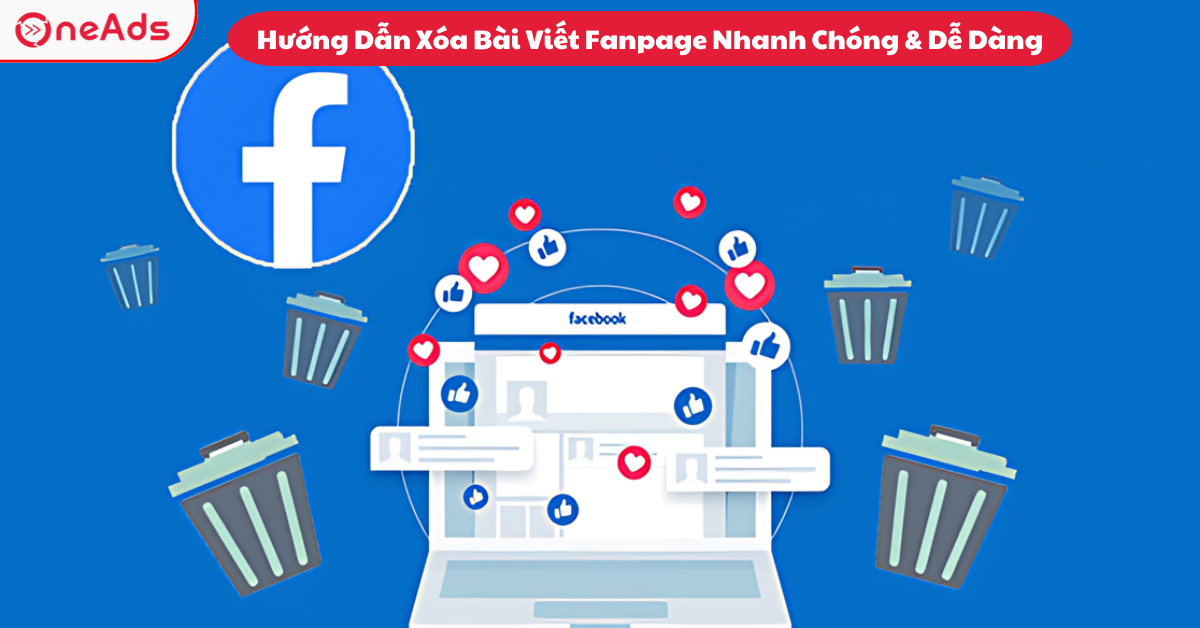 Hướng Dẫn Xóa Bài Viết Fanpage Nhanh Chóng & Dễ Dàng