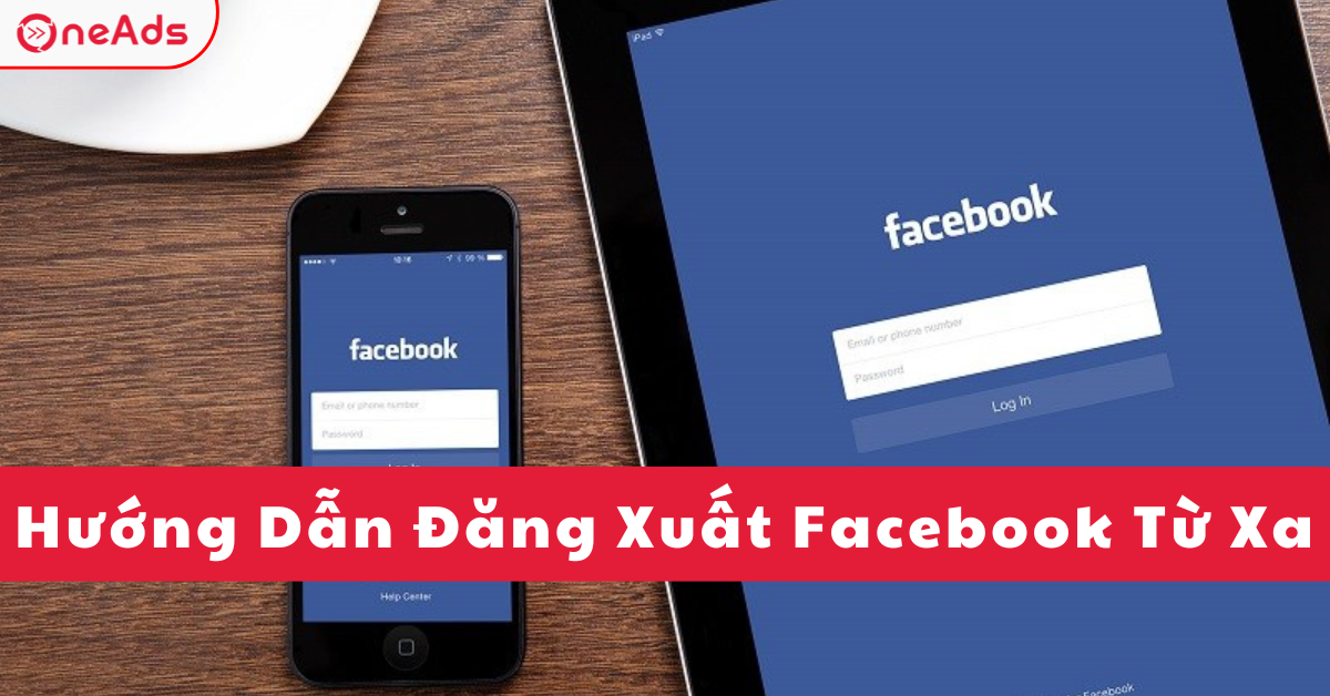 Hướng Dẫn Đăng Xuất Facebook Từ Xa