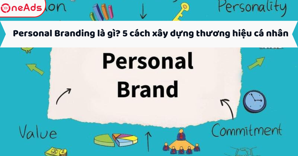 Personal Branding là gì? 5 cách xây dựng thương hiệu cá nhân