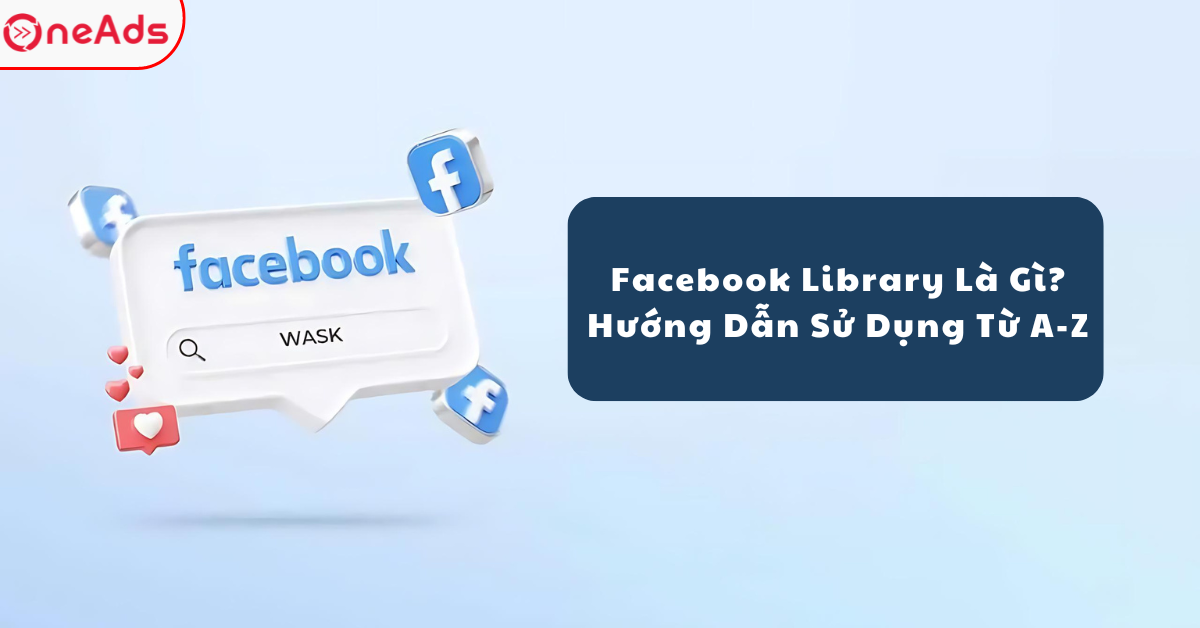 Facebook Library Là Gì? Hướng Dẫn Sử Dụng Từ A-Z