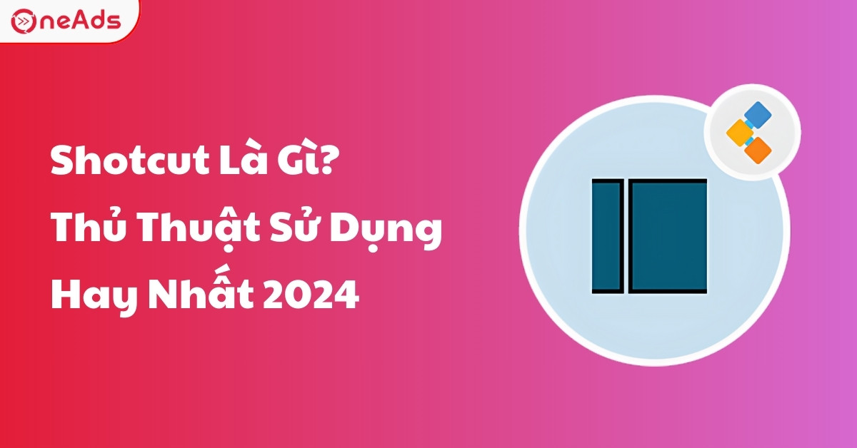 Shotcut Là Gì? Bật Mí Thủ Thuật Sử Dụng Hay Nhất 2024