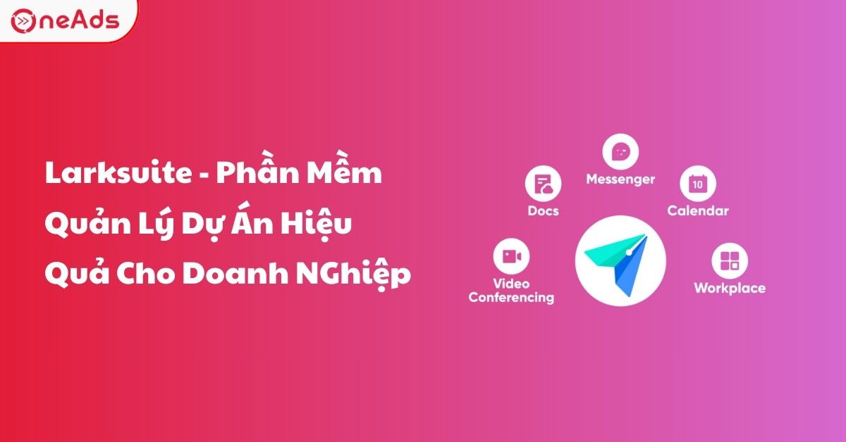 Larksuite - Phần Mềm Quản Lý Dự Án Hiệu Quả Cho Doanh Nghiệp