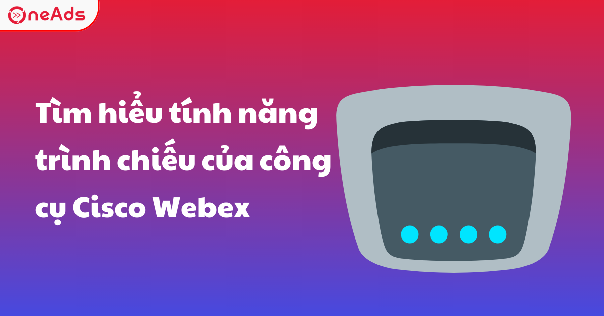 Tìm hiểu tính năng trình chiếu của công cụ Cisco Webex
