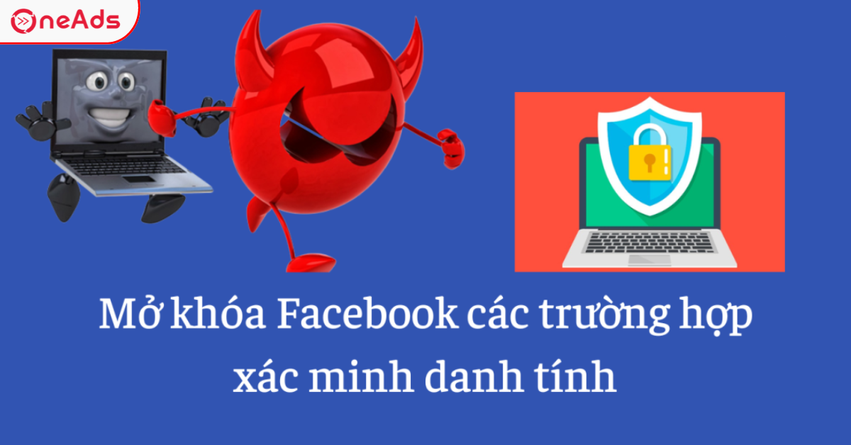 Sửa Lỗi Không Xác Minh Được Danh Tính Với Facebook Chỉ Với Vài Bước